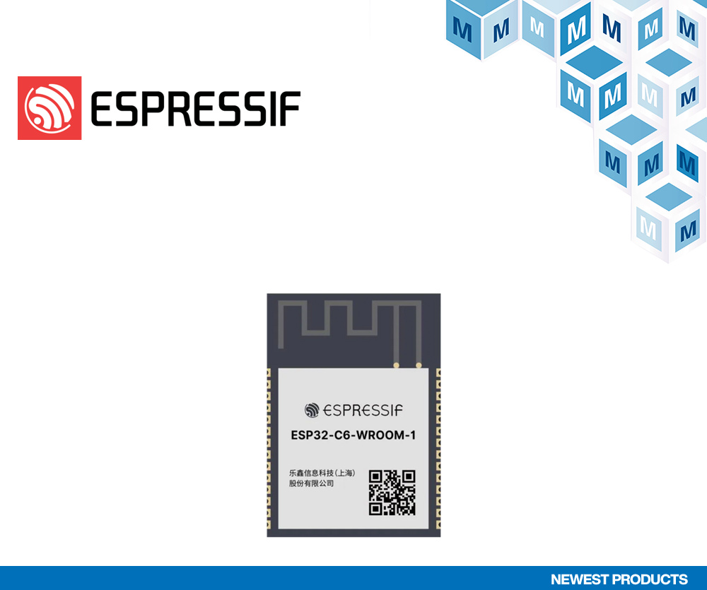 贸泽开售面向智能应用的Espressif Systems ESP32-C6-WROOM-1多协议Wi-Fi/蓝牙模块